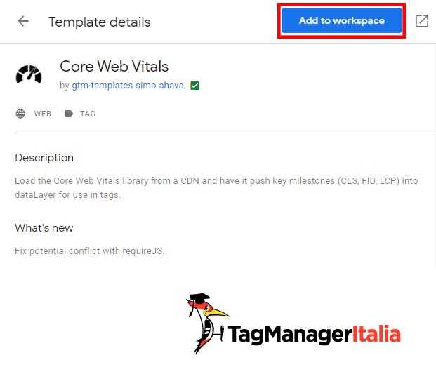 Aggiungi il template al tuo spazio di lavoro in Google Tag Manager Aggiungi il template al tuo ambiente di lavoro in Google Tag Manager
