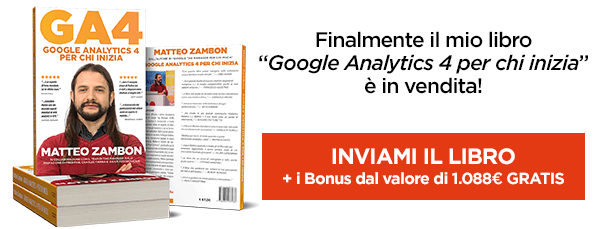 Il nuovo libro su GA4 di Matteo Zambon "Google Analytics 4 per chi inizia" è disponibile Il nuovo libro su GA4 di Matteo Zambon "Google Analytics 4 per chi inizia" è disponibile