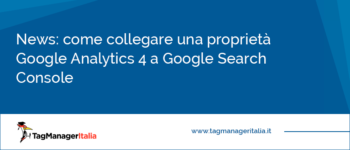 News: Come collegare una proprietà Google Analytics 4 a Google Search Console News: Come collegare una proprietà Google Analytics 4 a Google Search Console