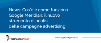 Cos’è e come funziona Google Meridian: il nuovo strumento di Marketing Mix Modeling per analizzare le campagne advertising Cos’è e come funziona Google Meridian: il nuovo strumento di Marketing Mix Modeling per analizzare le campagne advertising