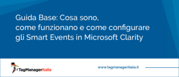 Cosa sono, come funzionano e come configurare gli Smart Events in Microsoft Clarity Cosa sono, come funzionano e come configurare gli Smart Events in Microsoft Clarity